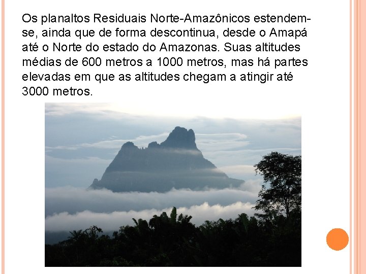 Os planaltos Residuais Norte-Amazônicos estendemse, ainda que de forma descontinua, desde o Amapá até