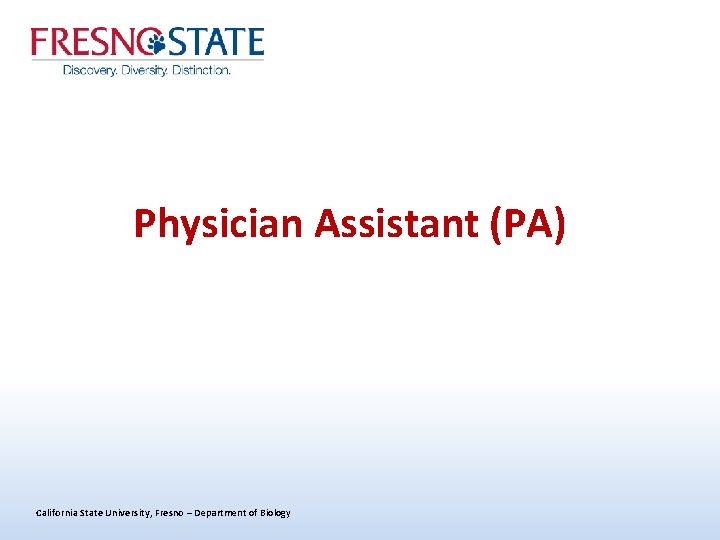 Physician Assistant (PA) California State University, Fresno – Department of Biology 