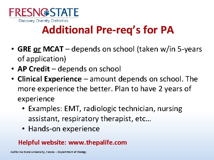 Additional Pre-req’s for PA • GRE or MCAT – depends on school (taken w/in