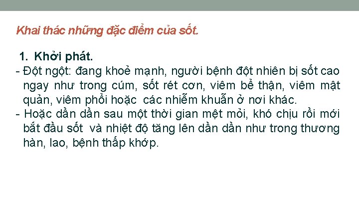 Khai thác những đặc điểm của sốt. 1. Khởi phát. - Đột ngột: đang