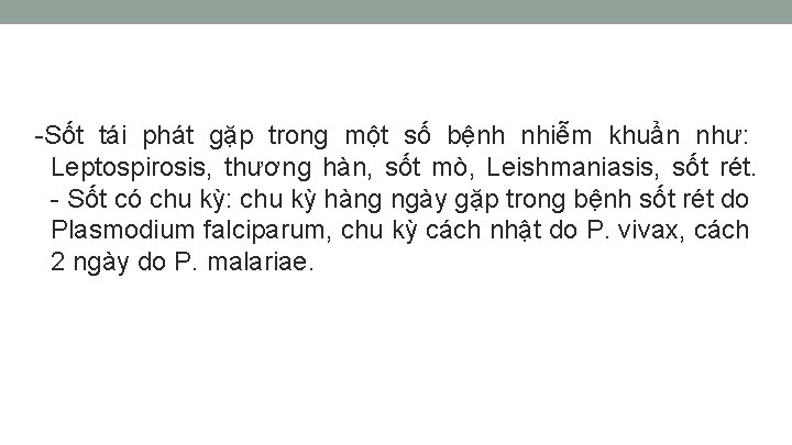 -Sốt tái phát gặp trong một số bệnh nhiễm khuẩn như: Leptospirosis, thương hàn,