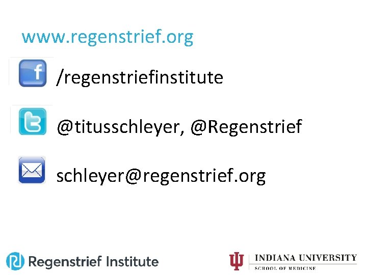 www. regenstrief. org /regenstriefinstitute @titusschleyer, @Regenstrief schleyer@regenstrief. org 