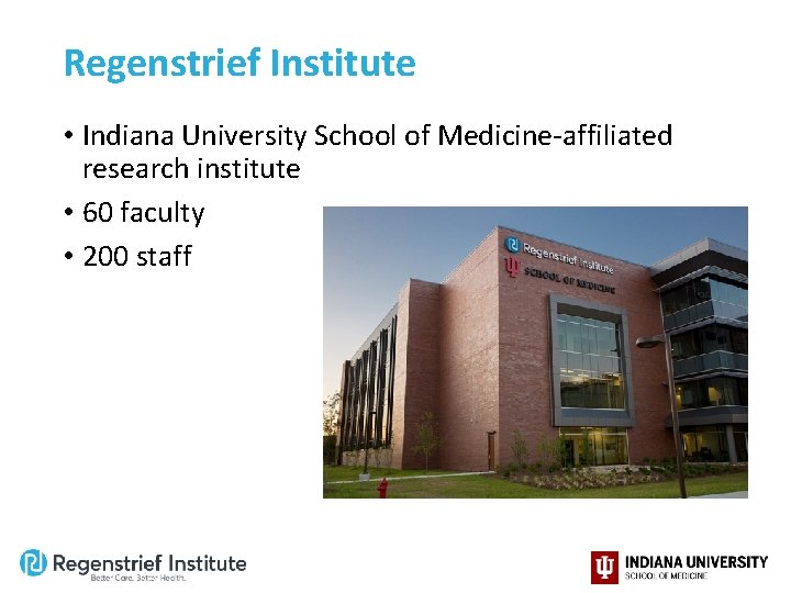 Regenstrief Institute • Indiana University School of Medicine-affiliated research institute • 60 faculty •