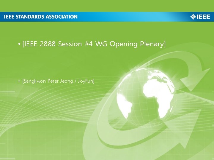  • [IEEE 2888 Session #4 WG Opening Plenary] • [Sangkwon Peter Jeong /