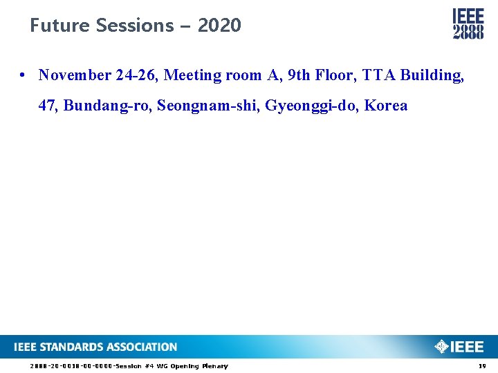 Future Sessions – 2020 • November 24 -26, Meeting room A, 9 th Floor,