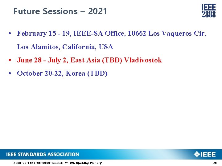 Future Sessions – 2021 • February 15 - 19, IEEE-SA Office, 10662 Los Vaqueros