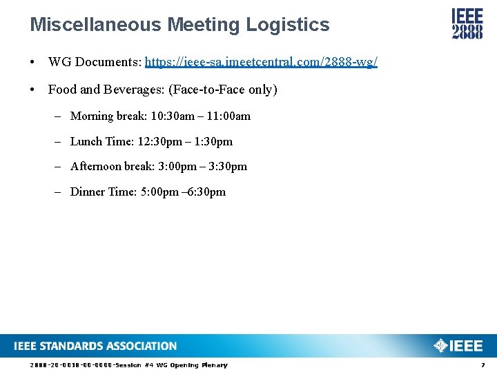 Miscellaneous Meeting Logistics • WG Documents: https: //ieee-sa. imeetcentral. com/2888 -wg/ • Food and