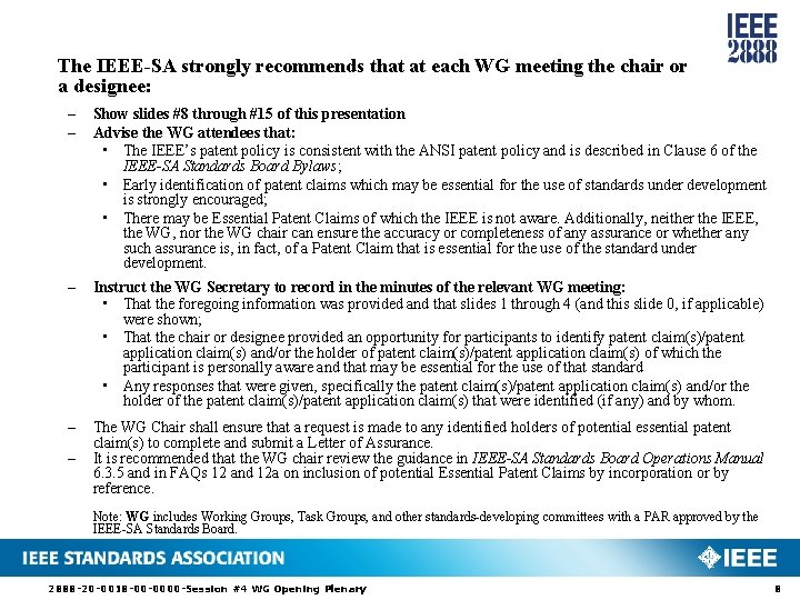 The IEEE-SA strongly recommends that at each WG meeting the chair or a designee: