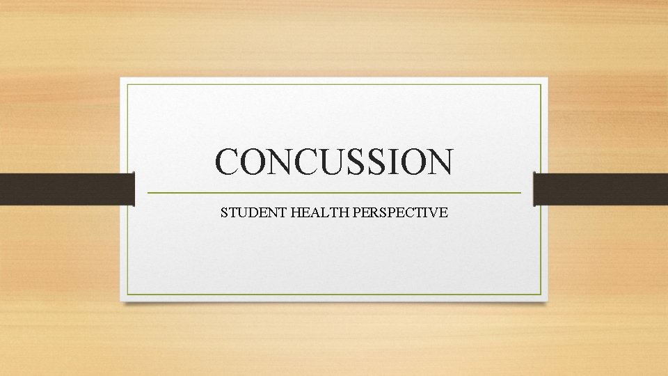 CONCUSSION STUDENT HEALTH PERSPECTIVE 