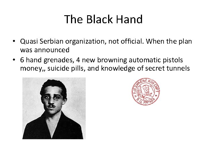 The Black Hand • Quasi Serbian organization, not official. When the plan was announced