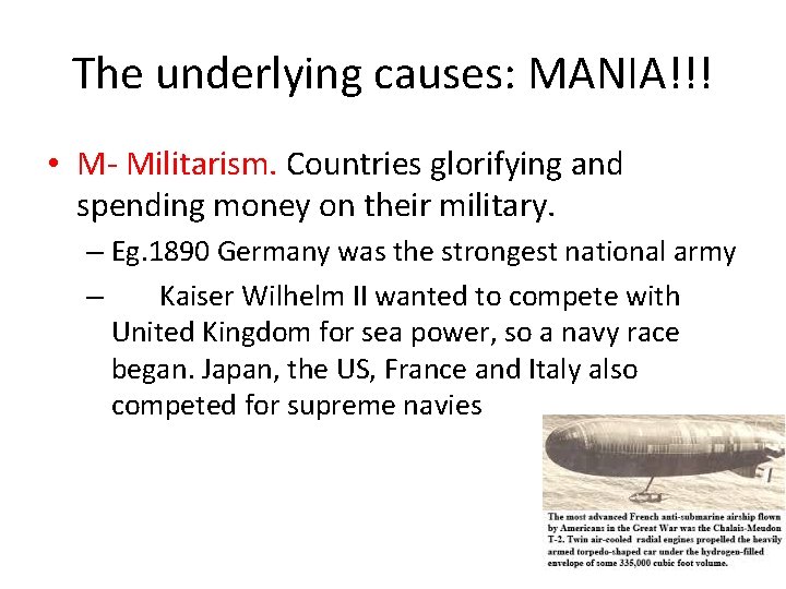 The underlying causes: MANIA!!! • M- Militarism. Countries glorifying and spending money on their