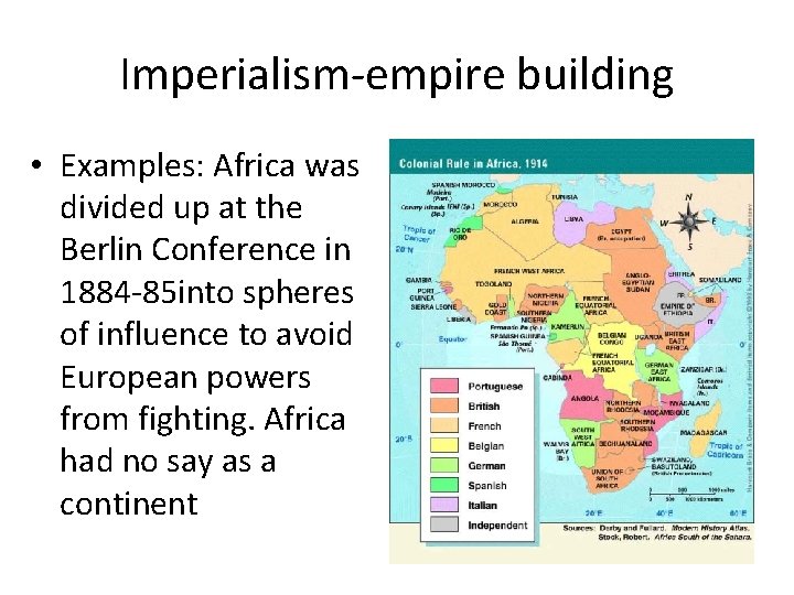 Imperialism-empire building • Examples: Africa was divided up at the Berlin Conference in 1884