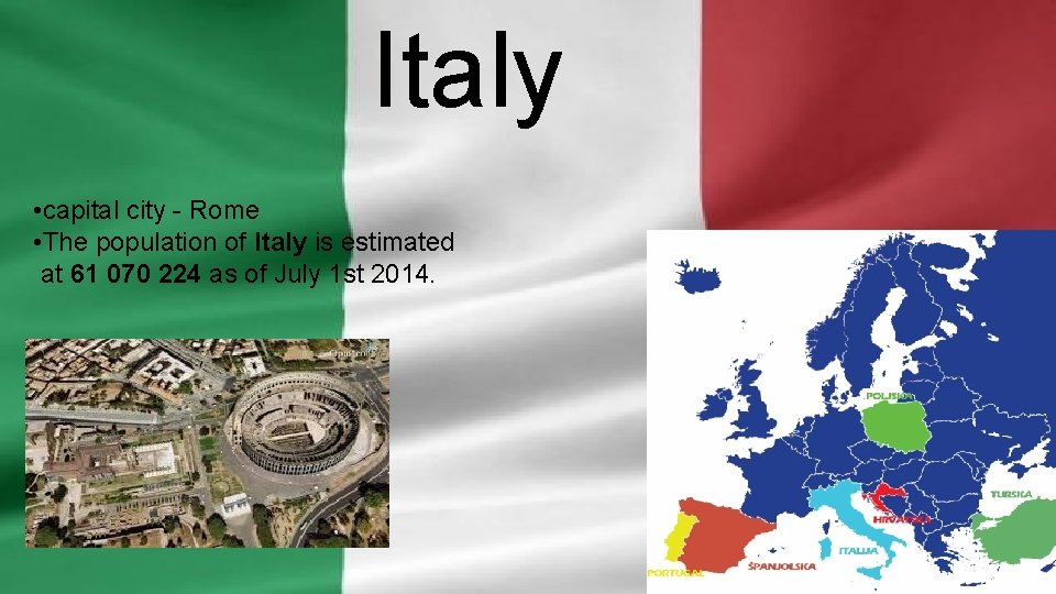 Italy ITALY • capital city - Rome • The population of Italy is estimated