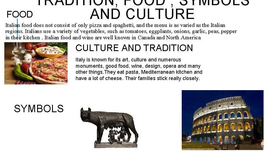 TRADITION, FOOD , SYMBOLS FOOD AND CULTURE Italian food does not consist of only