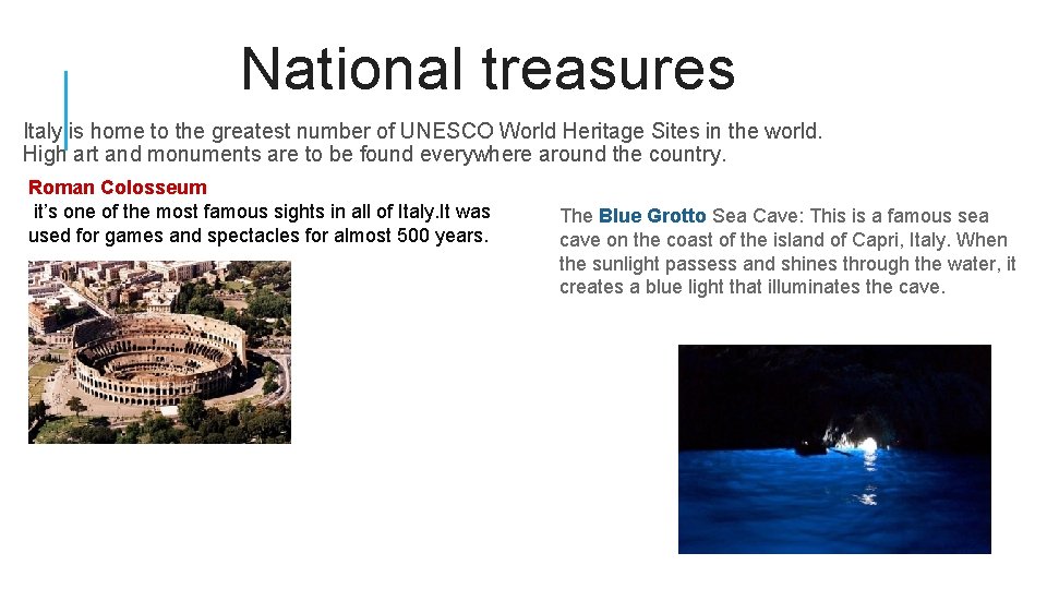 National treasures Italy is home to the greatest number of UNESCO World Heritage Sites