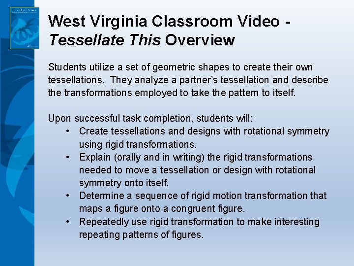 West Virginia Classroom Video Tessellate This Overview Students utilize a set of geometric shapes