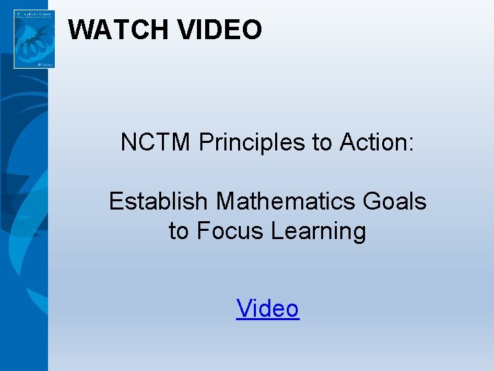 WATCH VIDEO NCTM Principles to Action: Establish Mathematics Goals to Focus Learning Video 