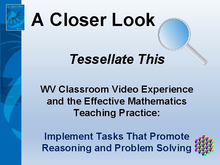 A Closer Look Tessellate This WV Classroom Video Experience and the Effective Mathematics Teaching