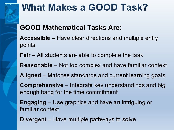 What Makes a GOOD Task? GOOD Mathematical Tasks Are: Accessible – Have clear directions