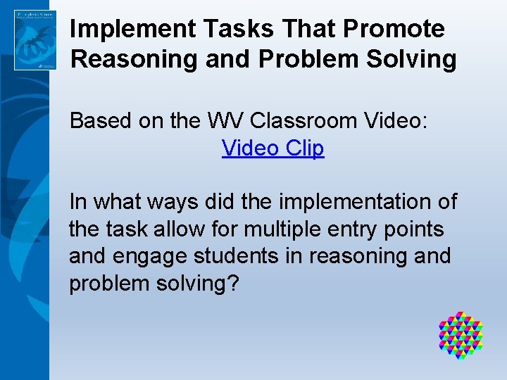 Implement Tasks That Promote Reasoning and Problem Solving Based on the WV Classroom Video: