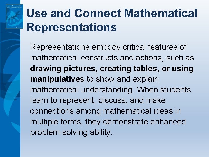 Use and Connect Mathematical Representations embody critical features of mathematical constructs and actions, such