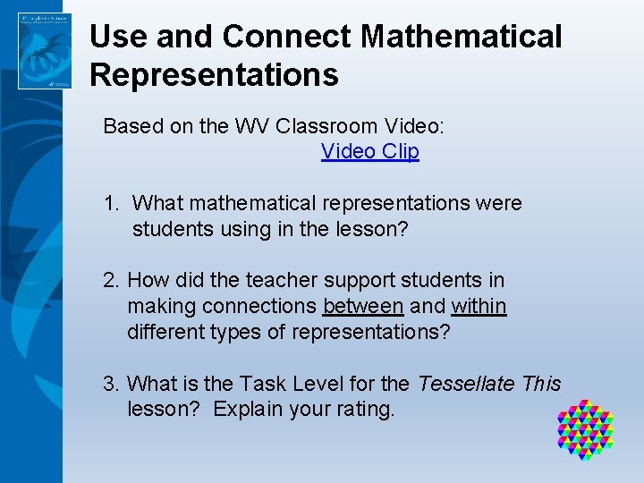 Use and Connect Mathematical Representations Based on the WV Classroom Video: Video Clip 1.