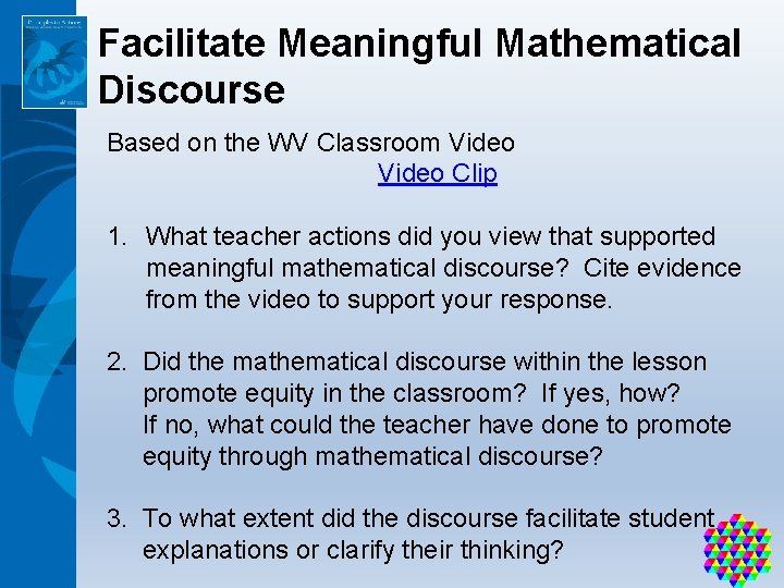 Facilitate Meaningful Mathematical Discourse Based on the WV Classroom Video Clip 1. What teacher
