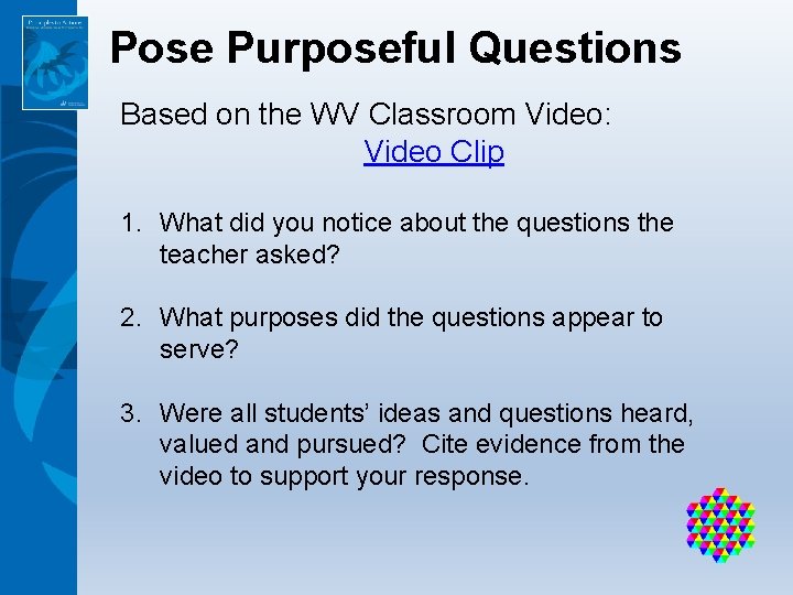 Pose Purposeful Questions Based on the WV Classroom Video: Video Clip 1. What did