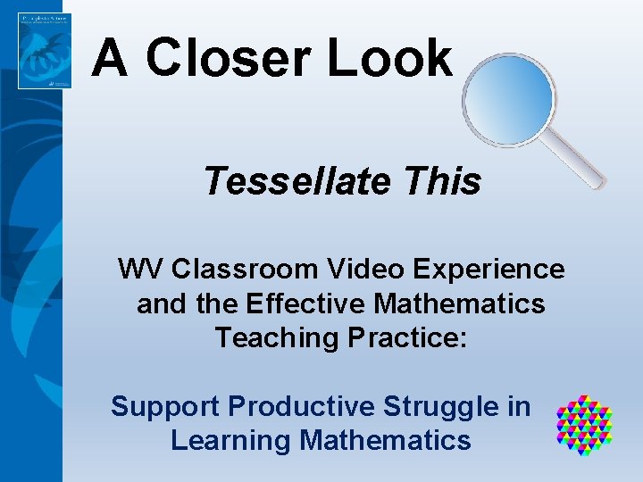 A Closer Look Tessellate This WV Classroom Video Experience and the Effective Mathematics Teaching