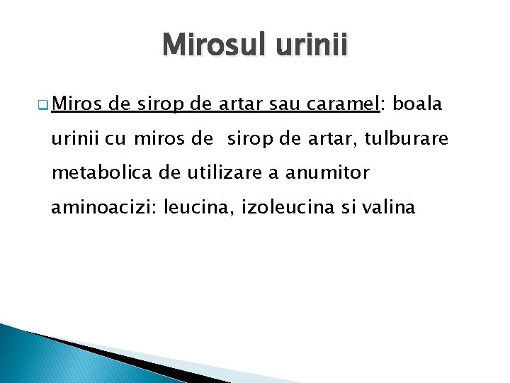 Mirosul urinii q Miros de sirop de artar sau caramel: boala urinii cu miros