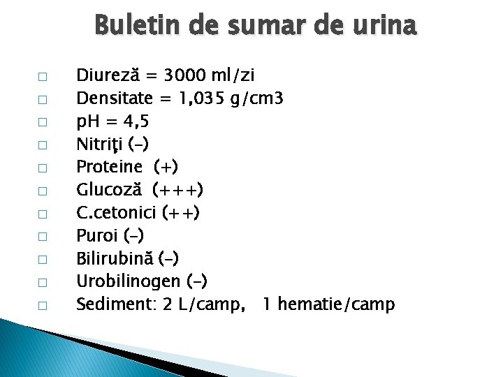 Buletin de sumar de urina � � � Diureză = 3000 ml/zi Densitate =