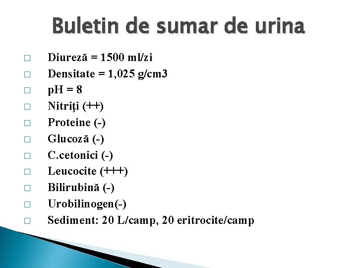 Buletin de sumar de urina � � � Diureză = 1500 ml/zi Densitate =