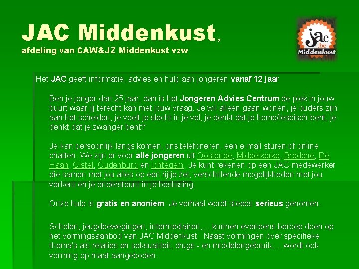 JAC Middenkust , , afdeling van CAW&JZ Middenkust vzw Het JAC geeft informatie, advies