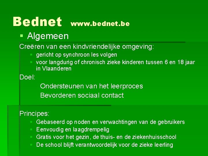 Bednet www. bednet. be § Algemeen Creëren van een kindvriendelijke omgeving: § gericht op