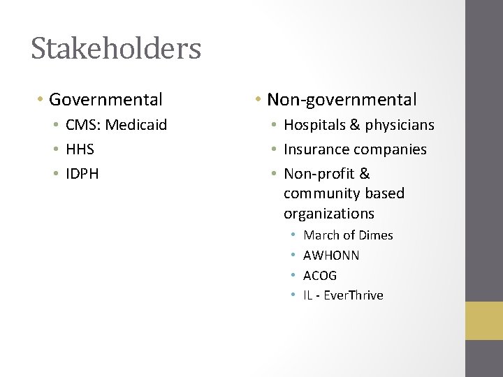 Stakeholders • Governmental • CMS: Medicaid • HHS • IDPH • Non-governmental • Hospitals Stakeholders • Governmental • CMS: Medicaid • HHS • IDPH • Non-governmental • Hospitals