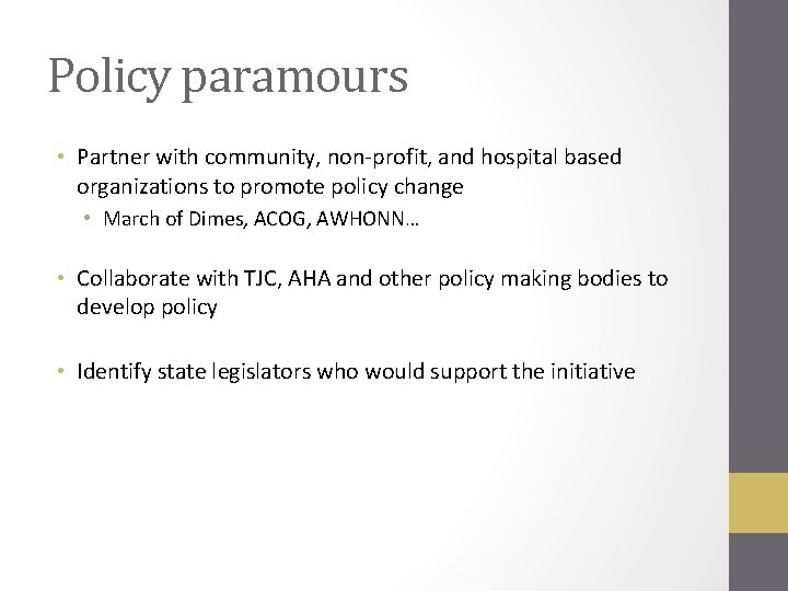 Policy paramours • Partner with community, non-profit, and hospital based organizations to promote policy Policy paramours • Partner with community, non-profit, and hospital based organizations to promote policy