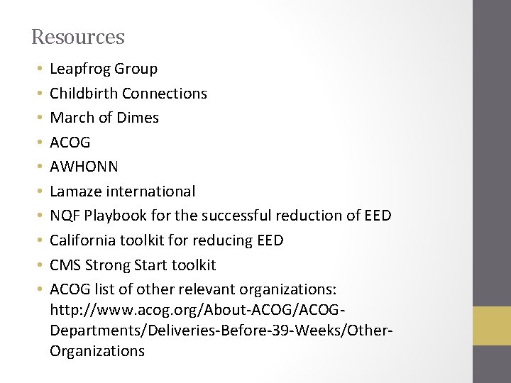 Resources • • • Leapfrog Group Childbirth Connections March of Dimes ACOG AWHONN Lamaze Resources • • • Leapfrog Group Childbirth Connections March of Dimes ACOG AWHONN Lamaze