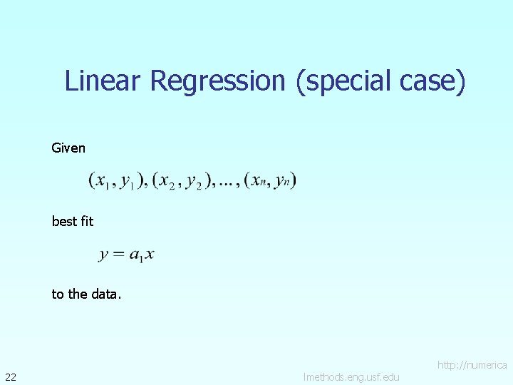 Linear Regression (special case) Given best fit to the data. 22 lmethods. eng. usf.