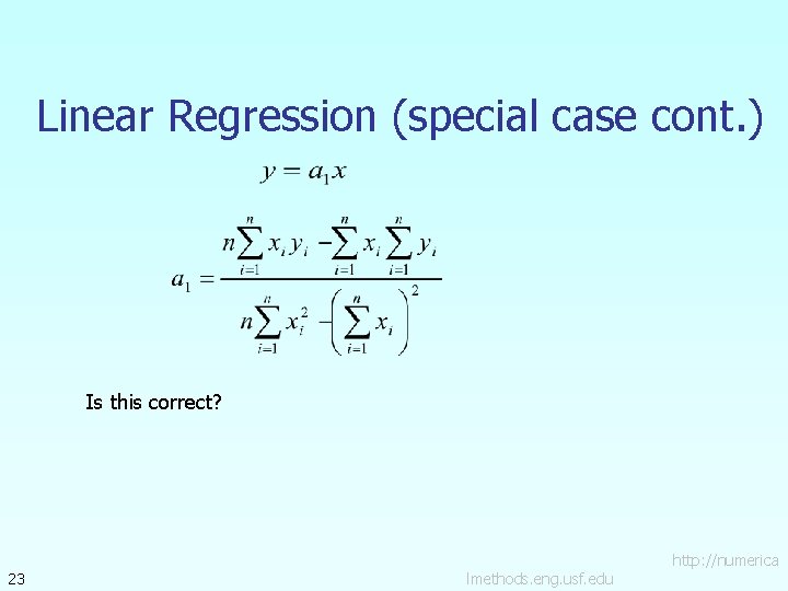 Linear Regression (special case cont. ) Is this correct? 23 lmethods. eng. usf. edu