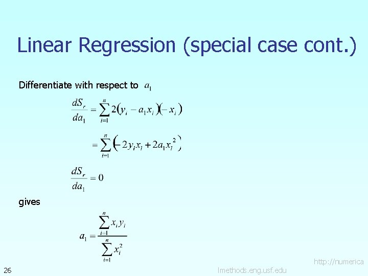 Linear Regression (special case cont. ) Differentiate with respect to gives 26 lmethods. eng.