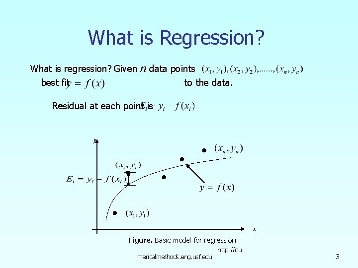 What is Regression? What is regression? Given best fit n data points to the