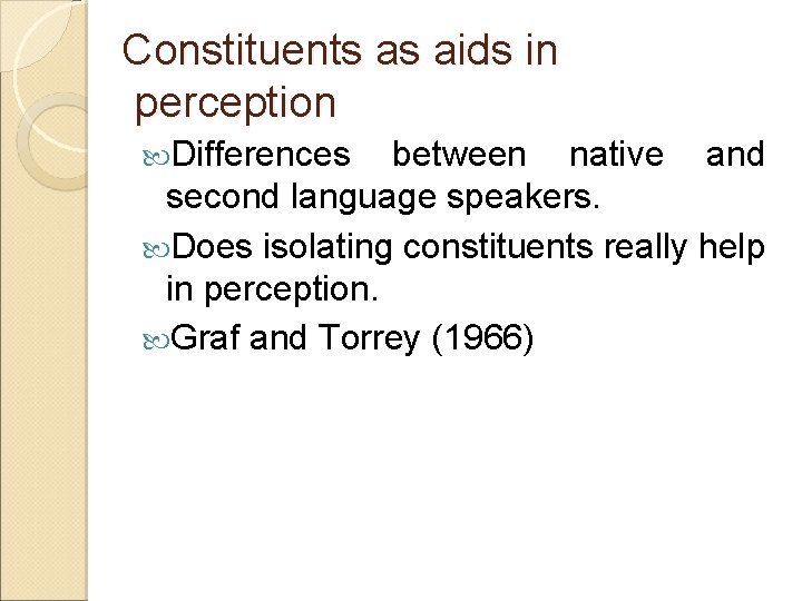 Constituents as aids in perception Differences between native and second language speakers. Does isolating