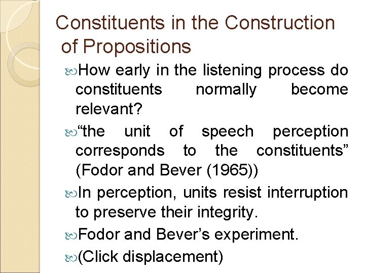 Constituents in the Construction of Propositions How early in the listening process do constituents