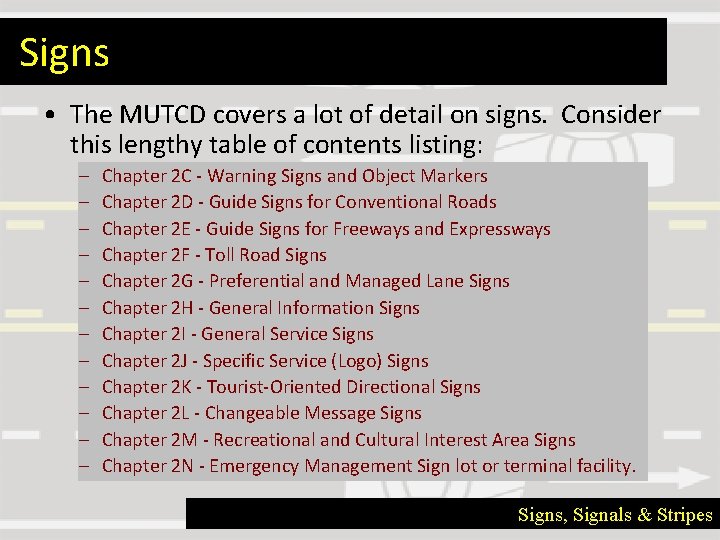 Signs • The MUTCD covers a lot of detail on signs. Consider this lengthy