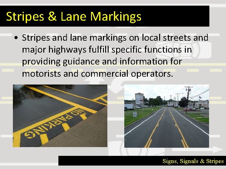 Stripes & Lane Markings • Stripes and lane markings on local streets and major
