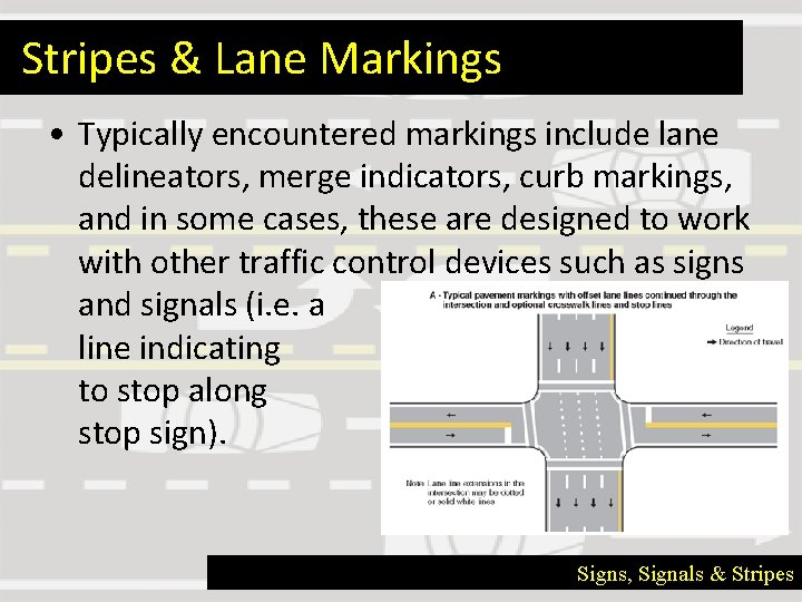Stripes & Lane Markings • Typically encountered markings include lane delineators, merge indicators, curb