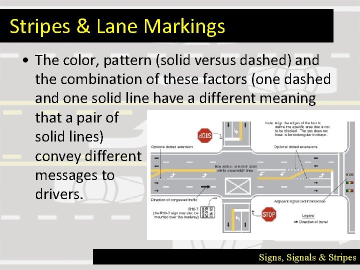 Stripes & Lane Markings • The color, pattern (solid versus dashed) and the combination