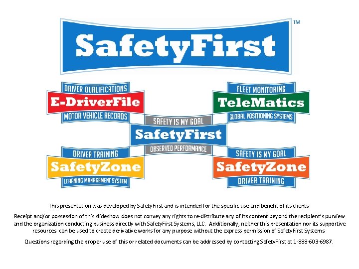 This presentation was developed by Safety. First and is intended for the specific use