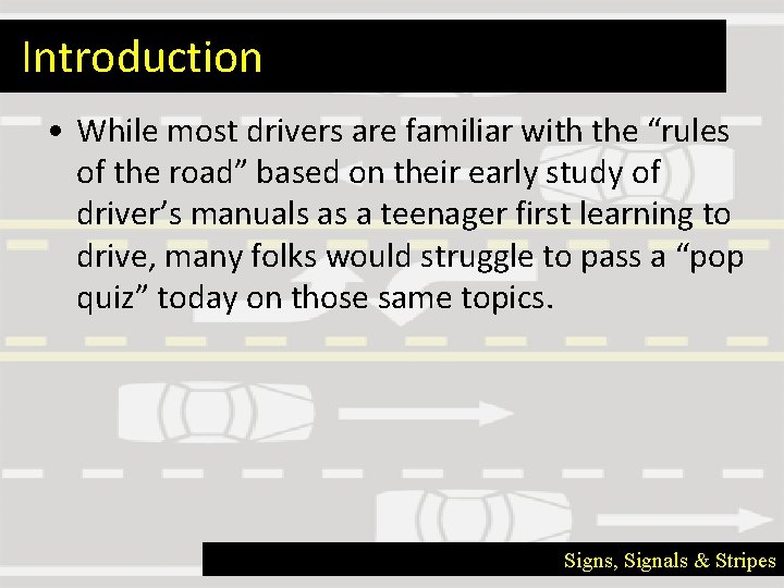 Introduction • While most drivers are familiar with the “rules of the road” based