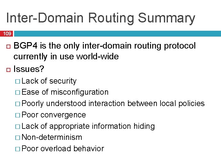 Inter-Domain Routing Summary 109 BGP 4 is the only inter-domain routing protocol currently in